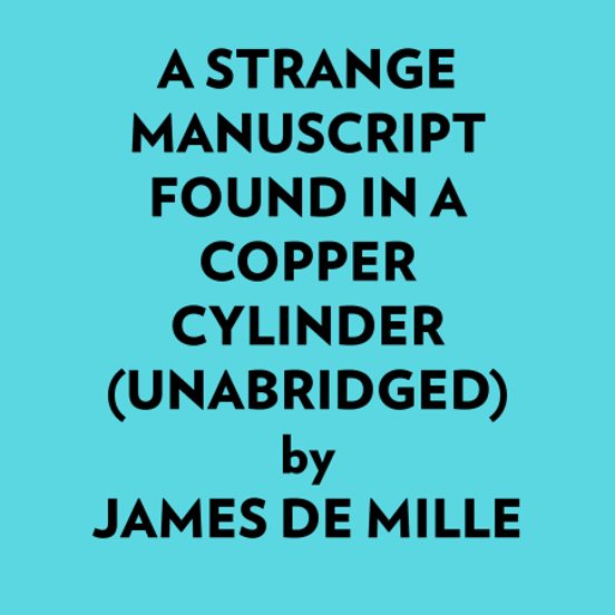A Strange Manuscript Found In A Copper Cylinder