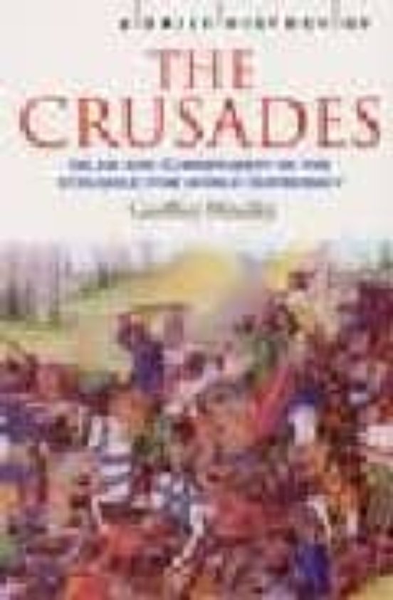 A Brief History Of The Crusades: Islam And Christianity In The St Rugg