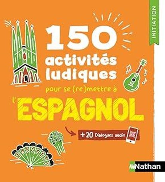 150 Activités Ludiques Pour Se mettre À L Espagnol