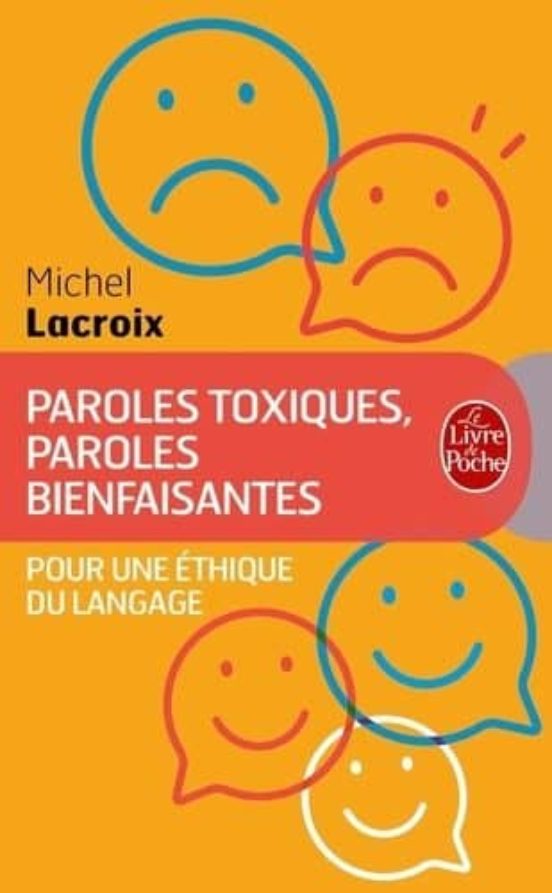 Paroles Toxiques Paroles Bienfaisantes : Pour Une Ethique Du Langage