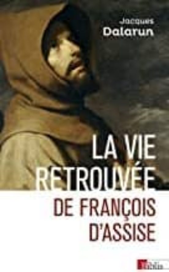La Vie Retrouvee De Francois D Assise