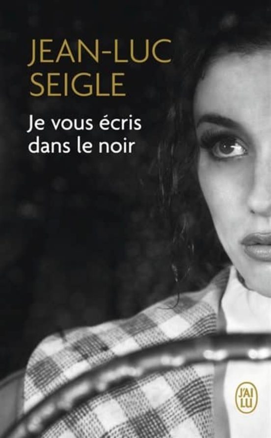 Je Vous Ecris Dans Le Noir
