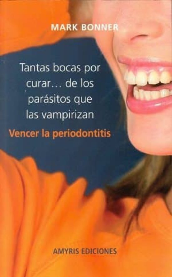 Tantas Bocas Por Curar: De Los Parásitos Que Las Vampirizan