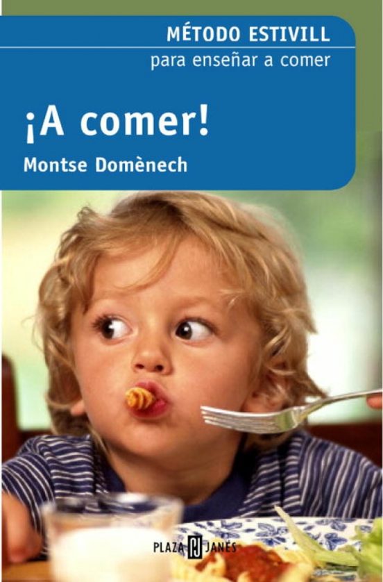 A Comer!: Metodo Estivill Para Enseñar A Comer