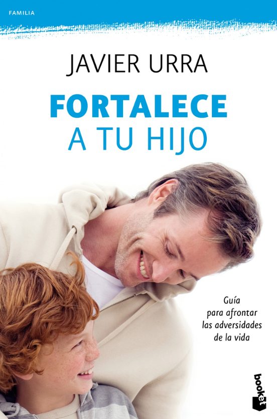 Fortalece A Tu Hijo: Guia Para Afrontar Las Adversidades De La Vi Da