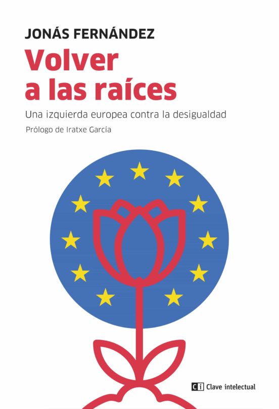 Volver A Las Raices: Una Izquierda Europea Contra La Desigualdad