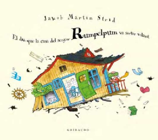 El Dia Que La Casa Del Senyor Rumpelpum Va Sortir Volant