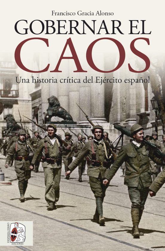 Gobernar El Caos: Una Historia Critica Del Ejercito Español