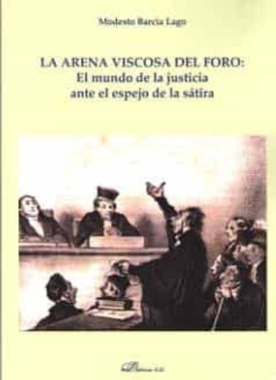 Arena Viscosa del Foro: El Mundo de la Justicia Ante el Espejo de la S