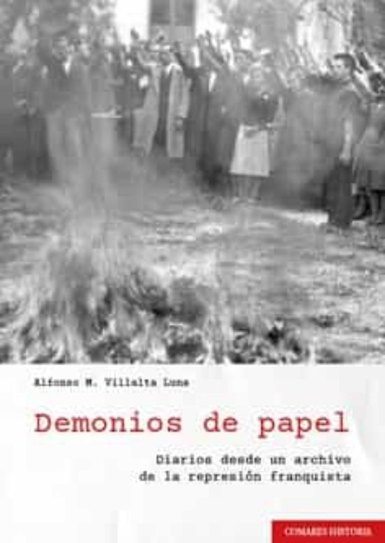 Demonios De Papel. Diarios Desde Un Archivo De La Represión Franquista