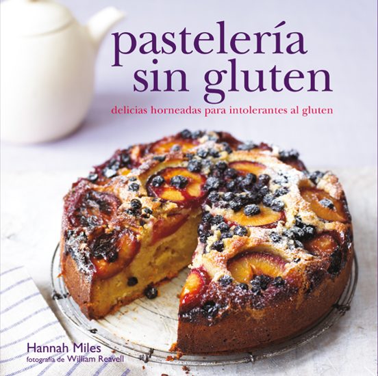 Pasteleria Sin Gluten: Delicias Horneadas Para Intolerantes Al Gl Uten