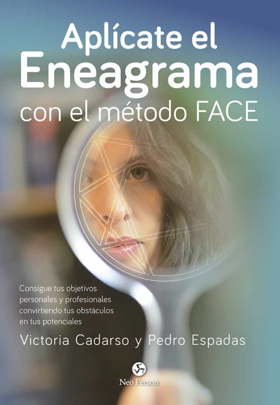 Aplicate El Eneagrama Con El Metodo Face: Consigue Tus Objetivos Perso