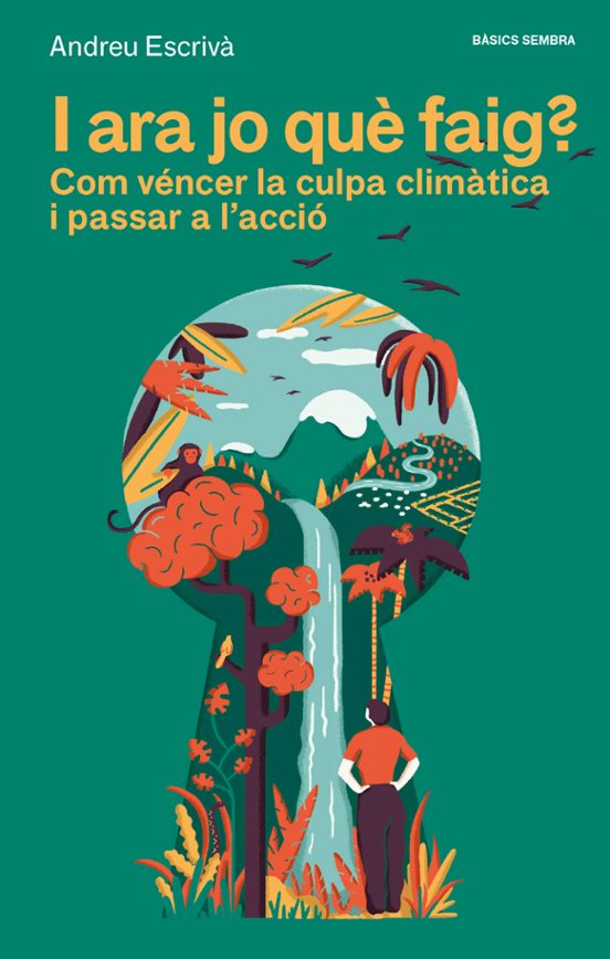 I Ara Jo Que Faig?: Com Vencer La Culpa Climatica I Passar A L Accio