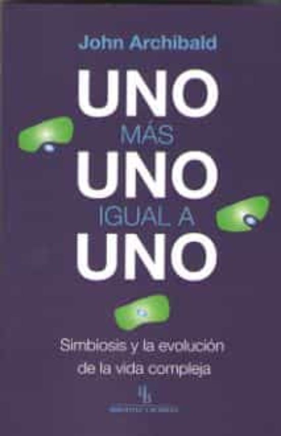 Uno Mas Uno Igual a Uno : Simbiosis y la Evolucion