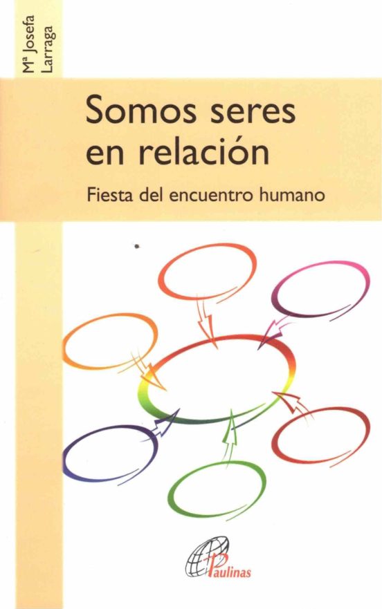 Somos Seres En Relacion: Fiesta Del Encuentro Humano
