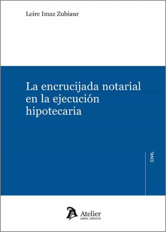 La Encrucijada Notarial En La Ejecución Hipotecaria