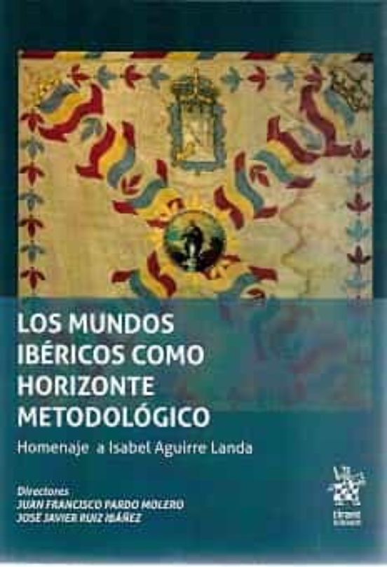 Los Mundos Ibericos Como Horizonte Metodologico