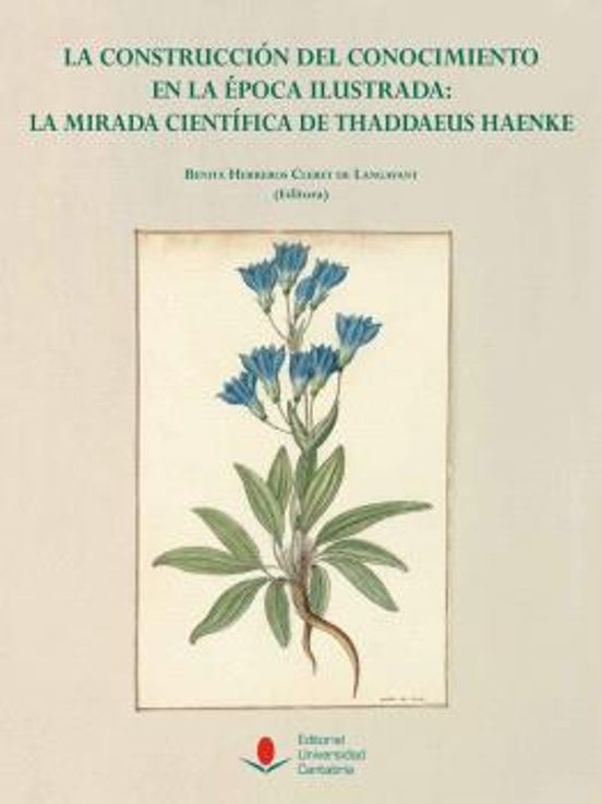 La Construcción Del Conocimiento En La Época Ilustrada: La Mirada Científica De Thaddaeus Haenke
