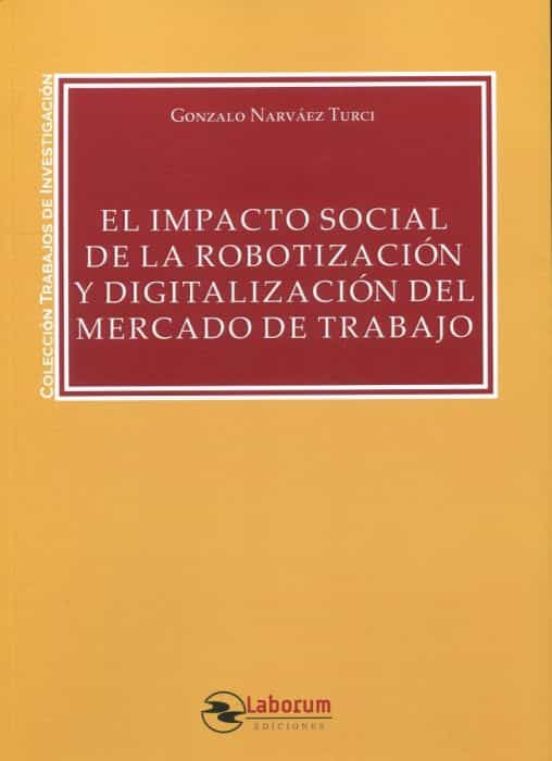 Impacto Social De La Robotización Y Digitalización Del Mercado De Trab