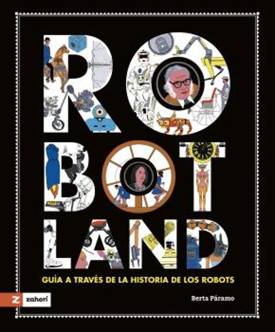 Robotland: Guia A Traves De La Historia De Los Robots
