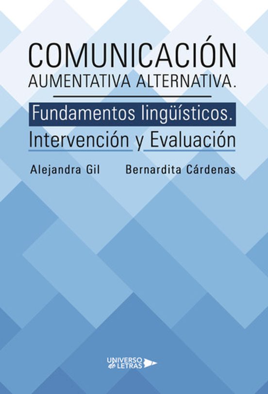Comunicación Aumentativa Alternativa. Fundamentos Lingüísticos. Intervención Y Evaluación