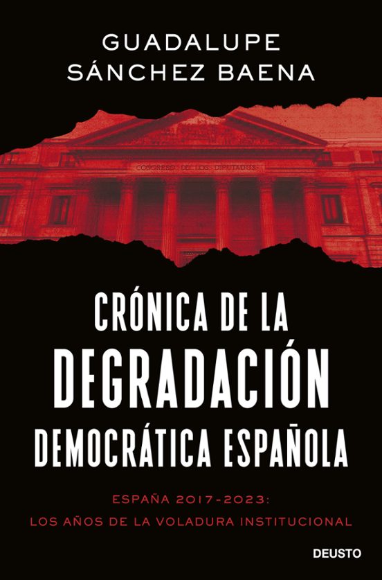 Cronica De La Degradacion Democratica Española: España 2017-2023: Los