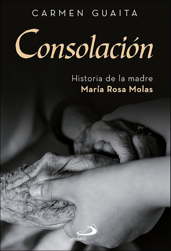 Consolacion. Historia De La Madre Maria Rosa Molas