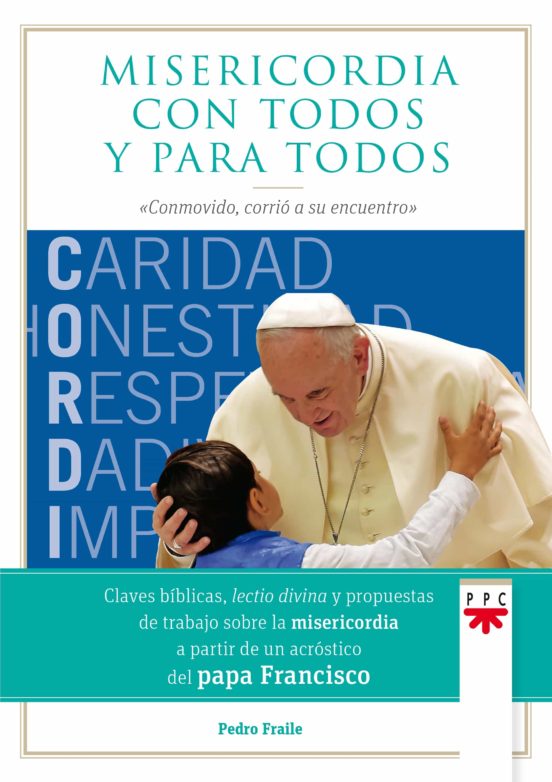 Misericordia Con Todos Y Para Todos: Conmovido Corrio A Su Encuentro