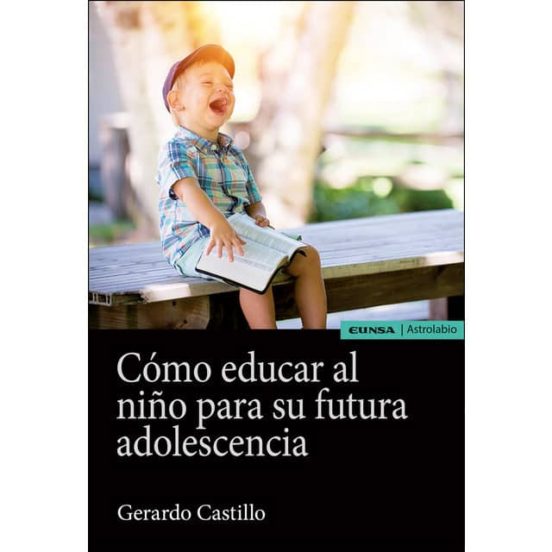 Cómo Educar Al Niño Para Su Futura Adolescencia