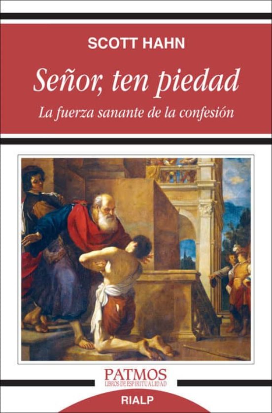 Señor Ten Piedad: La Fuerza Sanante De La Confesion