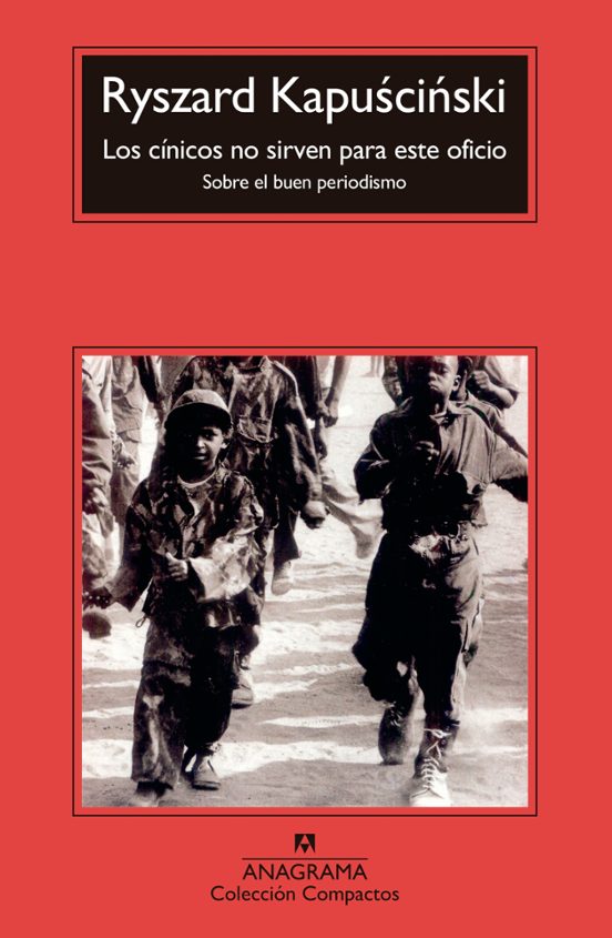 Los Cinicos No Sirven Para Este Oficio: Sobre El Buen Periodismo