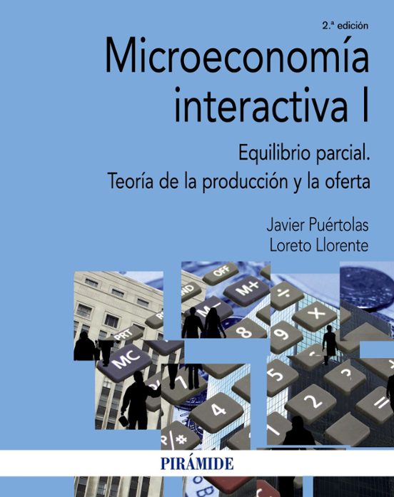 Microeconomia Interactiva I: Equilibrio Parcial. Teoria De La Producci