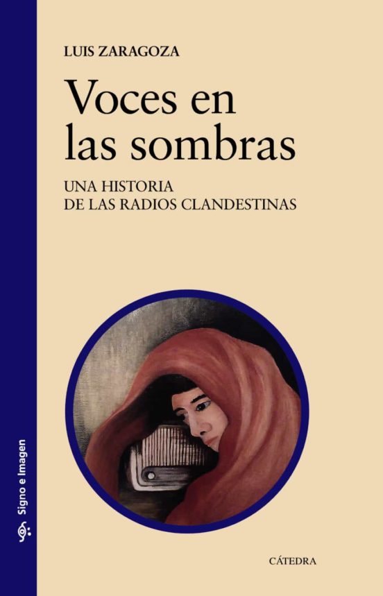 Voces En Las Sombras: Una Historia De Las Radios Clandestinas