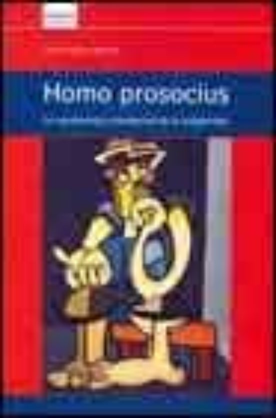 Homo Prosocius: La Construccion Psicosocial De La Solidaridad