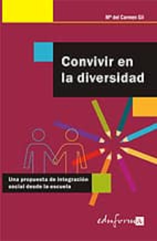 Convivir En La Diversidad . Una Propuesta De Integración Social Desde La Escuela