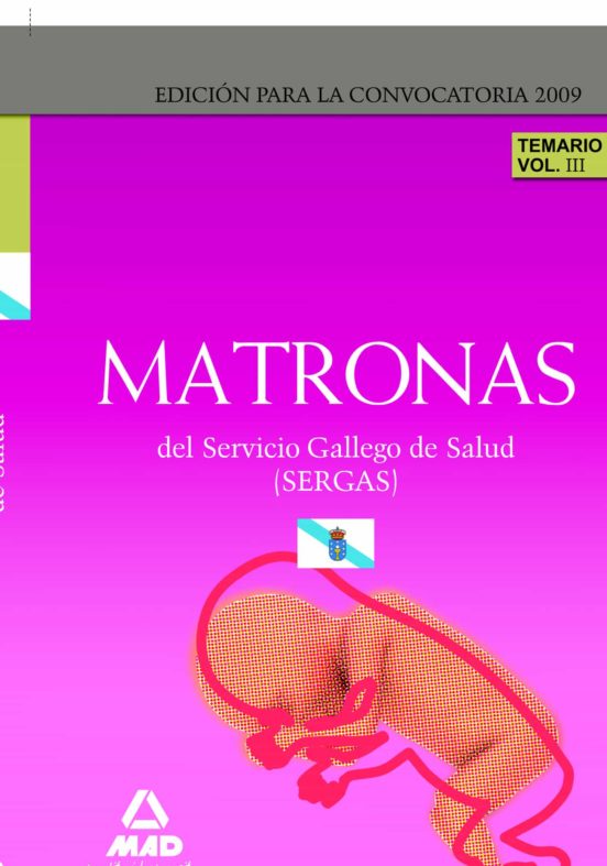 Matronas Del Servicio Gallego De Salud . Temario Parte Específica. Volumen Iii