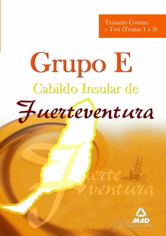 Grupo E Del Cabildo Insular De Fuerteventura: Temario Comun Y Tes T