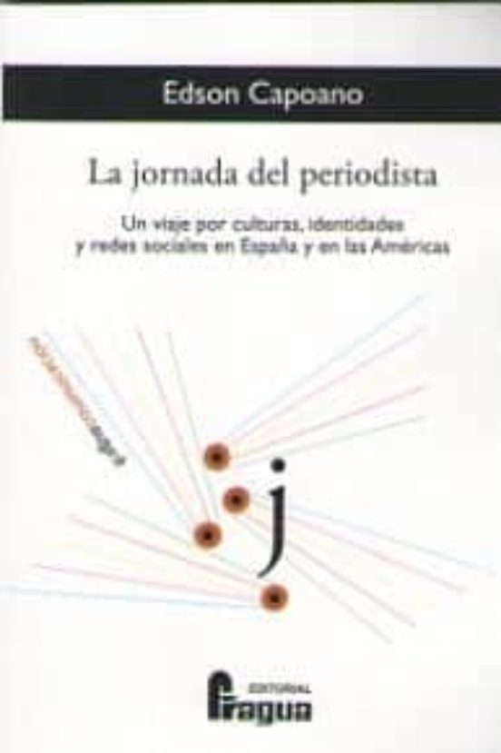 La Jornada Del Periodista: Un Viaje Por Culturas Identidades Y Redes S