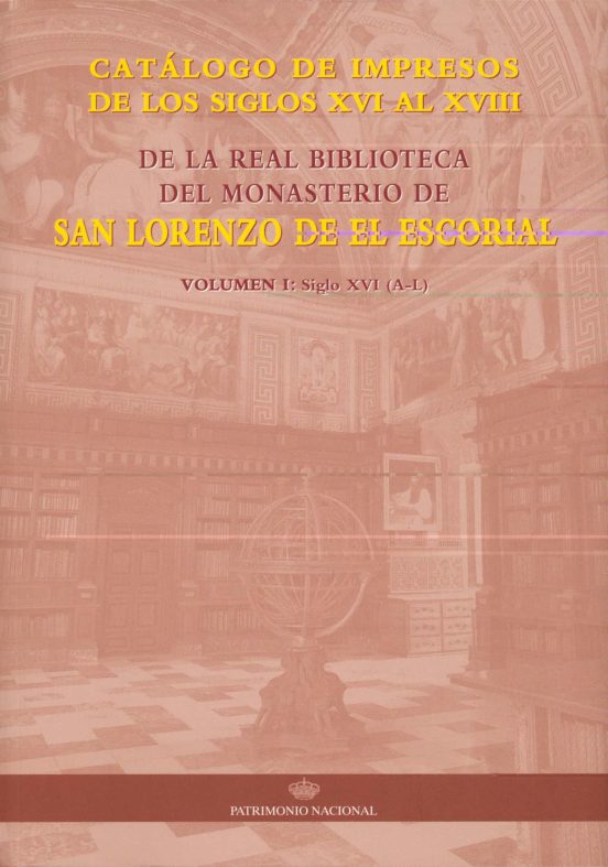 Catalogos De Impresos De Los S. Xvi Al Xviii De La Real Bibliotec A: S