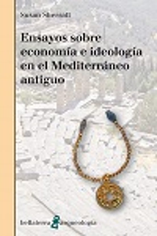 Ensayos Sobre Economía E Ideología En El Mediterráneo Antiguo