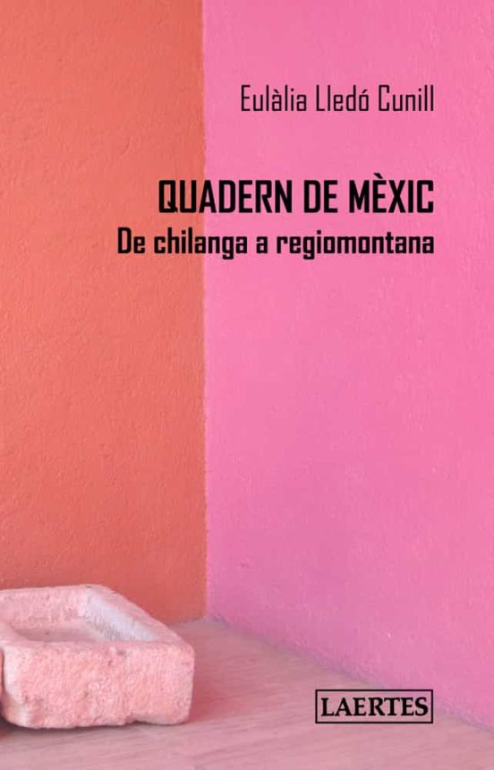 Quadern De Mexic: De Chilanga A Regiomontana