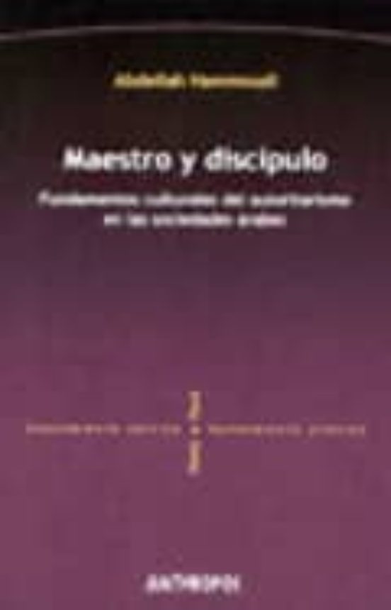Maestro Y Discipulo : Fundamentos Culturales Del Autoritarismo En Las