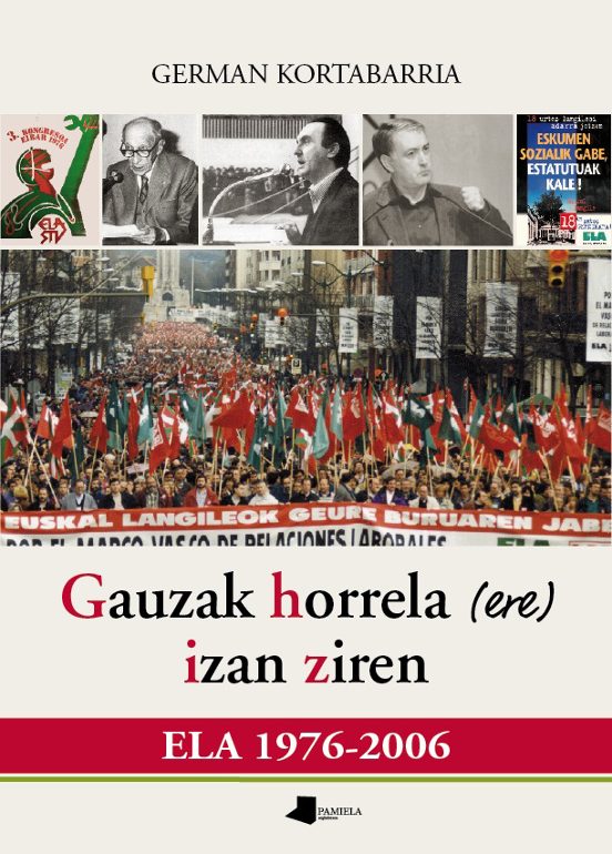 Gauzak Horrela Izan Ziren. ELA 1976-2006