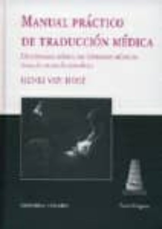 Manual Practico De Traduccion Medica: Diccionario Basico De Termi Nos