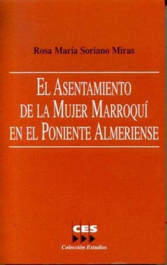 El Asentamiento De La Mujer Marroqui En El Poniente Almeriense