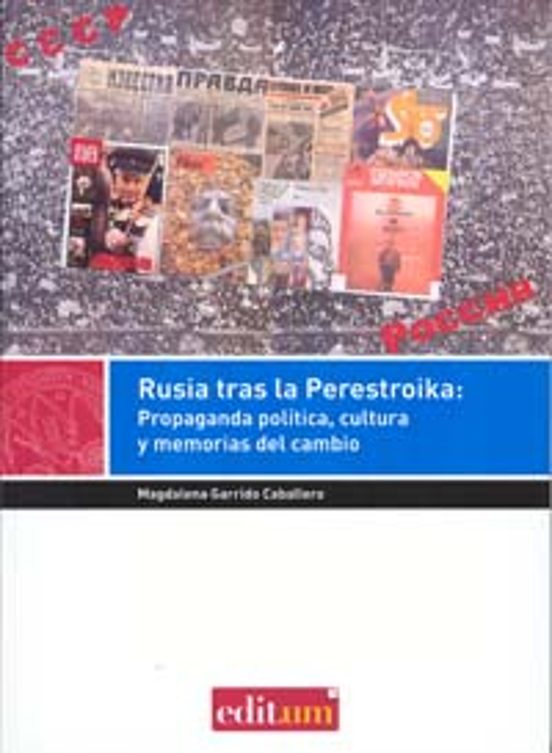 Rusia Tras La Perestroika: Propaganda Politica Cultura Y Memoria S Del