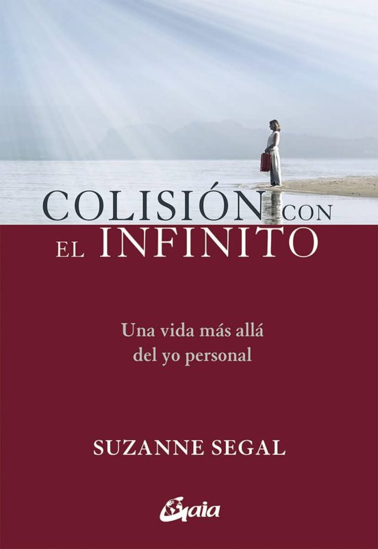 Colision Con El Infinito: Una Vida Mas Alla Del Yo Personal
