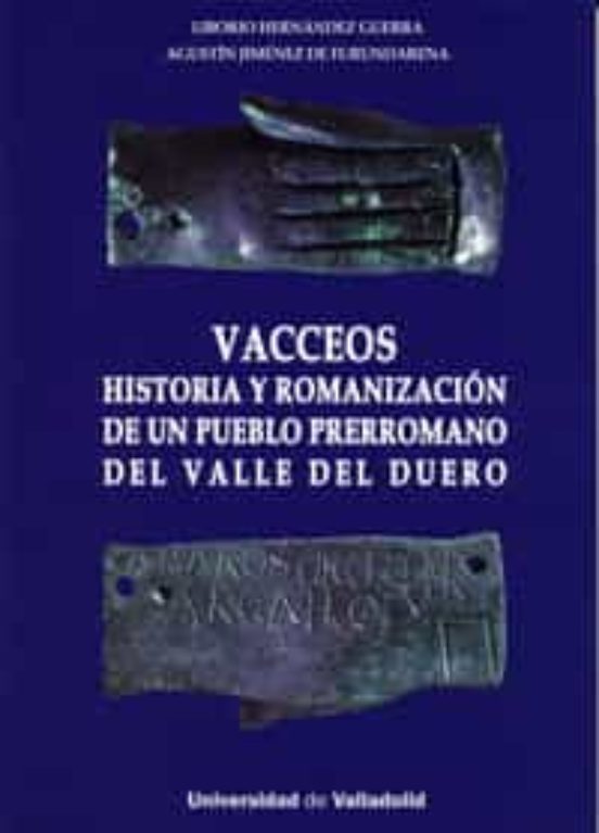 Vacceos Historia Y Romanizacion De Un Pueblo Prerromano Del Valle Del
