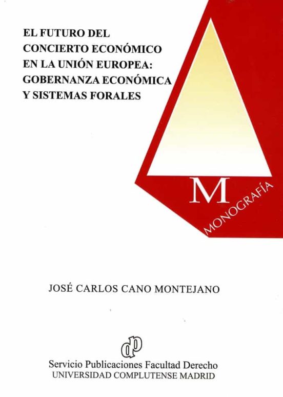 El Futuro Del Concierto Económico En La Unión Europea:Gobernanza Económica Y Sistemas Forales