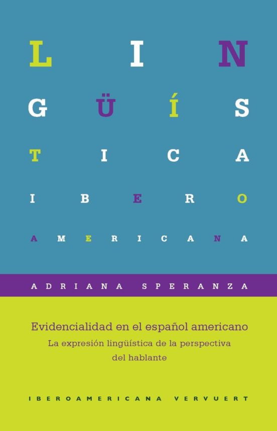 Evidencialidad En El Español Americano: La Expresion Lingüistica De La